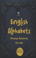 English Alphabets Premium Quality Book for Kids: Premium Artworks and Design