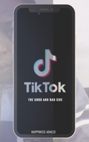 Tiktok: The Good and Bad Side