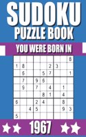 You Were Born In 1967: Sudoku Puzzle Book: Who Were Born in 1967 Large Print Sudoku Puzzle Book For Adults