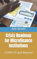 Crisis Roadmap for Microfinance Institutions: COVID-19 and Beyond