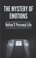 The Mystery Of Emotions: Holton'S Personal Life: The Traits Of Dark Humor