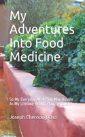 My Adventures Into Food Medicine