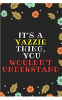 Yazzie's Notebook. - It's A Yazzie Thing, You Wouldn't Understand - Yazzie Personalized Notebook a Beautiful