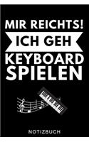 Mir Reichts! Ich Geh Keyboard Spielen Notizbuch