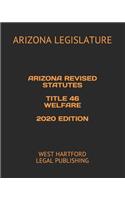 Arizona Revised Statutes Title 46 Welfare 2020 Edition: West Hartford Legal Publishing