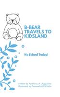 B-Bear Travels to Kidsland