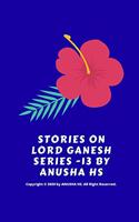 Stories on lord Ganesh series -13: From various sources of Ganesh Purana