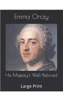 His Majesty's Well-Beloved: Large Print