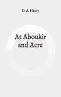 At Aboukir and Acre: Original