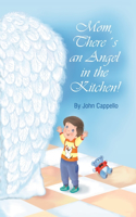 Mom! There's an Angel in the Kitchen