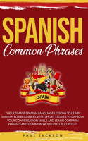 Spanish Common Phrases: The Ultimate Spanish Language Lessons to Learn a Language for Beginners with Phrases to Improve Your Conversation Skills and Learn Common Word Used 