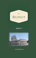 Italian 1: Bilingy 1 Beginner - Learn Italian easily with bilingual texts, vocabulary and audio - Master your first 1000 words in Italian