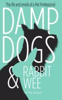Damp Dogs and Rabbit Wee