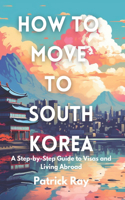 How to Move to South Korea