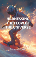 Harnessing the Flow of the Universe