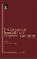 The Conceptual Foundations of Descriptive Cataloging: (Library and Information Science)