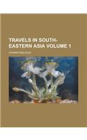 Travels in South-Eastern Asia Volume 1