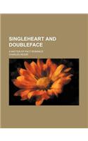 Singleheart and Doubleface; A Matter-Of-Fact Romance
