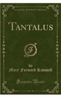 Tantalus (Classic Reprint)