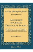 Association of Chicago Theological Schools: Bethany Theological Seminary, Catholic Theological Union, Chicago Theological Seminary, Carrett-Evangelical Theological Seminary, Lutheran School of Theology at Chicago, McCormick Theological Seminary; An