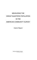 Measuring the Group Quarters Population in the American Community Survey: Interim Report
