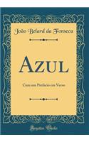 Azul: Cum um Prefacio em Verso (Classic Reprint)