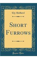 Short Furrows (Classic Reprint)