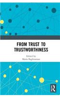 From Trust to Trustworthiness