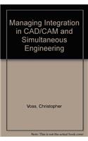 Managing Integration in CAD/CAM and Simultaneous Engineering