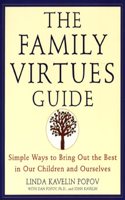 Family Virtues Guide: Simple Ways to Bring Out the Best in Our Children and Ourselves