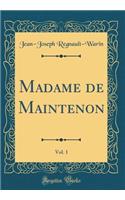 Madame de Maintenon, Vol. 1 (Classic Reprint)