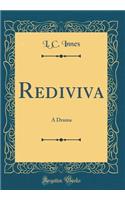 Rediviva: A Drama (Classic Reprint)