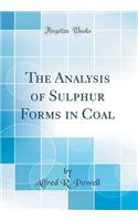 The Analysis of Sulphur Forms in Coal (Classic Reprint)