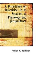 A Dissertation on Infanticide: In Its Relations to Physiology and Jurisprudence(English)
