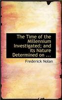 The Time of the Millennium Investigated; And Its Nature Determined on ...