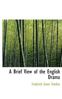 A Brief View of the English Drama: (English)