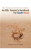 ESL Teacher's Handbook For South Korea: What The Recruiter Probably Never Told You