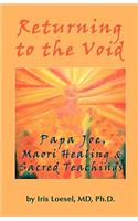 Returning to the Void: Papa Joe, Maori Healing & Sacred Teachings