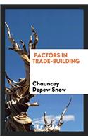 Factors in Trade-Building