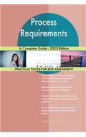 Process Requirements A Complete Guide - 2020 Edition