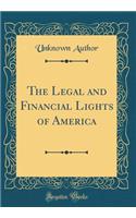 The Legal and Financial Lights of America (Classic Reprint)