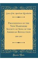 Proceedings of the New Hampshire Society of Sons of the American Revolution: 1889-1897 (Classic Reprint): 1889-1897 (Classic Reprint)