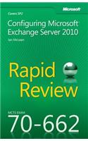 Configuring Microsoft® Exchange Server 2010: MCTS 70-662 Rapid Review