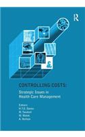 Controlling Costs: Strategic Issues in Health Care Management