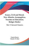 Essays, Civil and Moral; New Atlantis; Areopagitica; Tractate on Education; Religio Medici