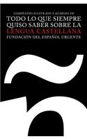 Todo Lo Que Siempre Quiso Saber Sobre La Lengua Castellana: Compendio Illustrado y Azaroso(Vintage Español Original)