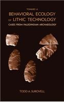 Toward a Behavioral Ecology of Lithic Technology