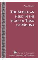 The Achillean Hero in the Plays of Tirso de Molina