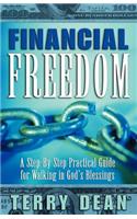 Financial Freedom: A Step-By-Step Practical Guide for Walking in God's Blessings