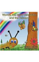 Wormy, the Hairy Caterpillar, and the Rainbow
